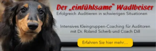 Der einfühlsame Wadlbeiser - erfolgreich Auditieren in schwierigen Situationen. Intensives Kleingruppen-Coaching mit Dr. Roland Scherb und Coach Dill